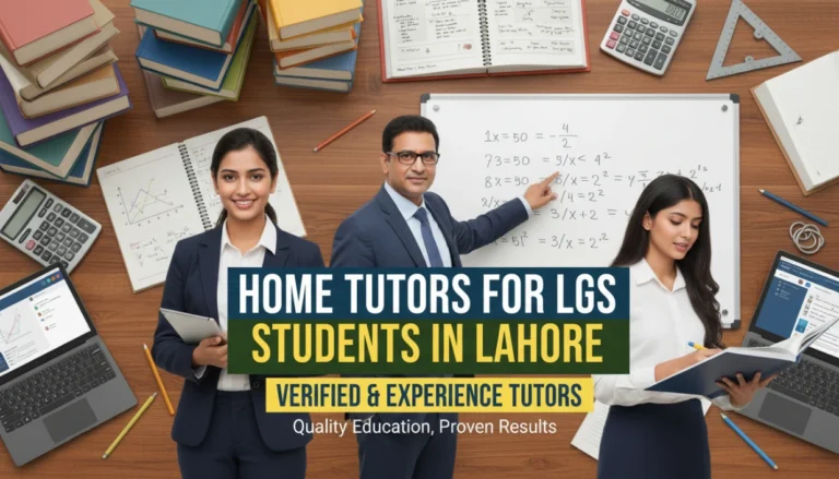 Home Tutors for LGS Students in Lahore | Verified & Experienced Tutors